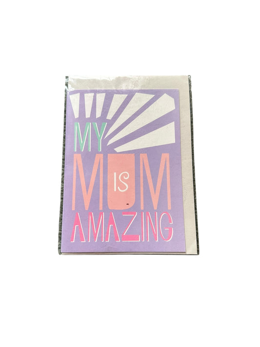 My Mum Is Amazing Card