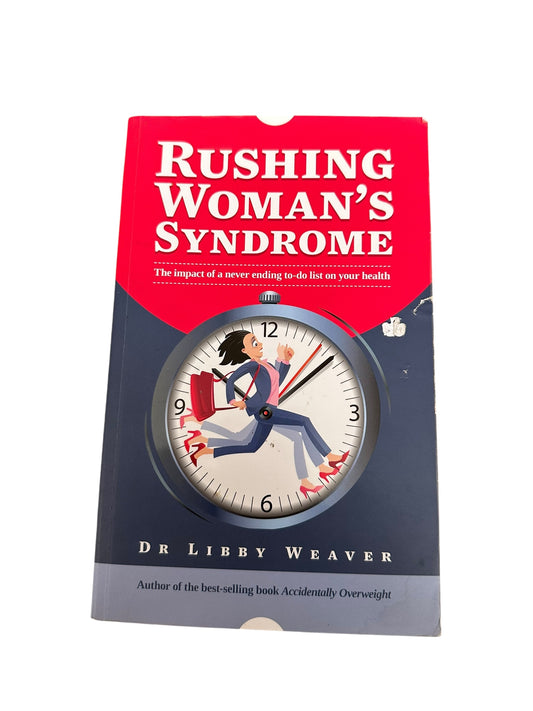 Rushing Woman’s Syndrome - Dr Libby Weaver
