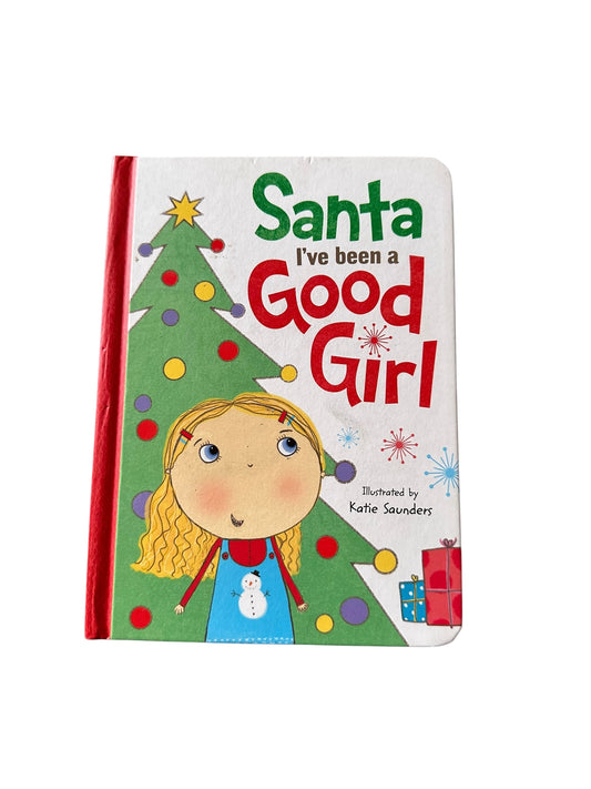 Santa I’ve Been A Good Girl - Board Book